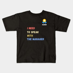 i need to speak with the manager  , funny karen sayings , karen gift idea Kids T-Shirt